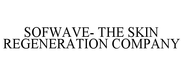 Trademark Logo SOFWAVE- THE SKIN REGENERATION COMPANY