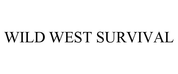 Trademark Logo WILD WEST SURVIVAL