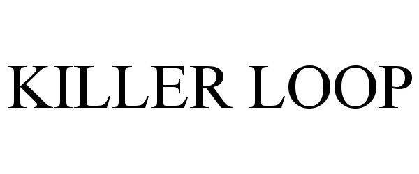 Trademark Logo KILLER LOOP