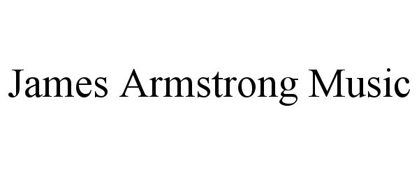 Trademark Logo JAMES ARMSTRONG MUSIC