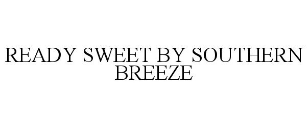  READY SWEET BY SOUTHERN BREEZE