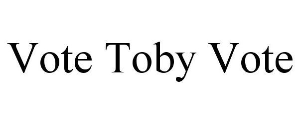  VOTE TOBY VOTE