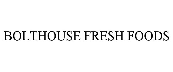  BOLTHOUSE FRESH FOODS
