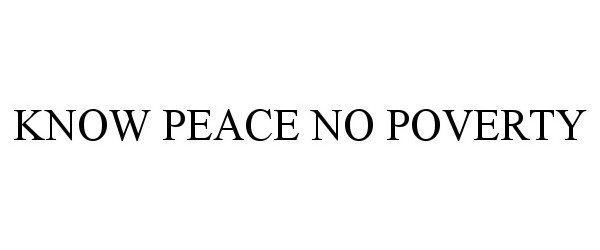 Trademark Logo KNOW PEACE NO POVERTY