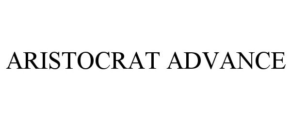 Trademark Logo ARISTOCRAT ADVANCE
