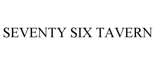 Trademark Logo SEVENTY SIX TAVERN