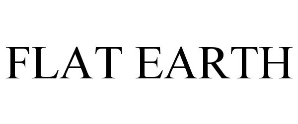 Trademark Logo FLAT EARTH