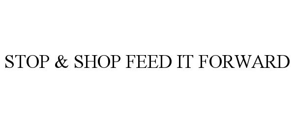  STOP &amp; SHOP FEED IT FORWARD