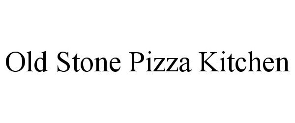 Trademark Logo OLD STONE PIZZA KITCHEN