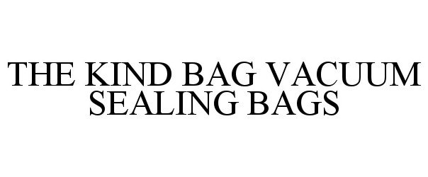 Trademark Logo THE KIND BAG VACUUM SEALING BAGS