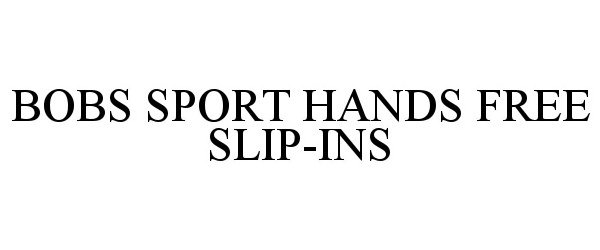  BOBS SPORT HANDS FREE SLIP-INS
