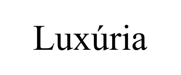 Trademark Logo LUXÚRIA