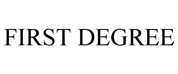 Trademark Logo FIRST DEGREE