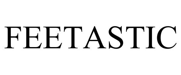 Trademark Logo FEETASTIC
