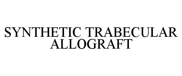  SYNTHETIC TRABECULAR ALLOGRAFT