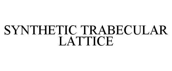 Trademark Logo SYNTHETIC TRABECULAR LATTICE