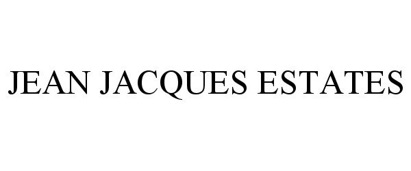  JEAN JACQUES ESTATES