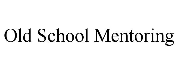 Trademark Logo OLD SCHOOL MENTORING