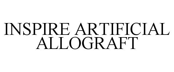 Trademark Logo INSPIRE ARTIFICIAL ALLOGRAFT