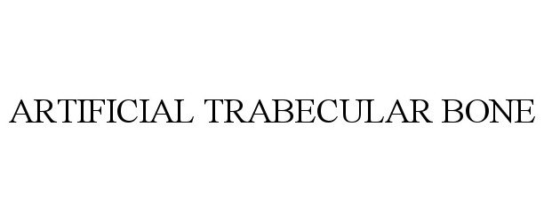  ARTIFICIAL TRABECULAR BONE