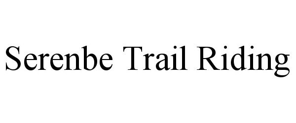 Trademark Logo SERENBE TRAIL RIDING