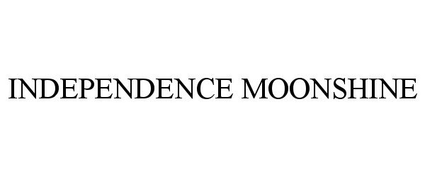 Trademark Logo INDEPENDENCE MOONSHINE