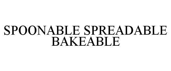  SPOONABLE SPREADABLE BAKEABLE