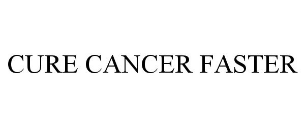 CURE CANCER FASTER