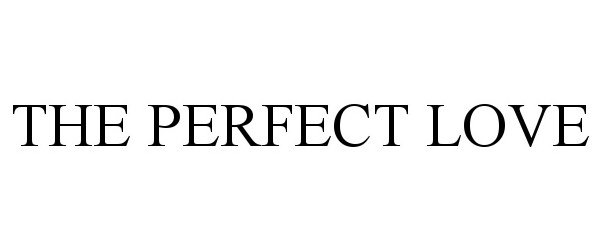  THE PERFECT LOVE