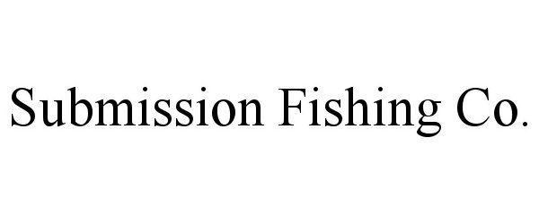  SUBMISSION FISHING CO.
