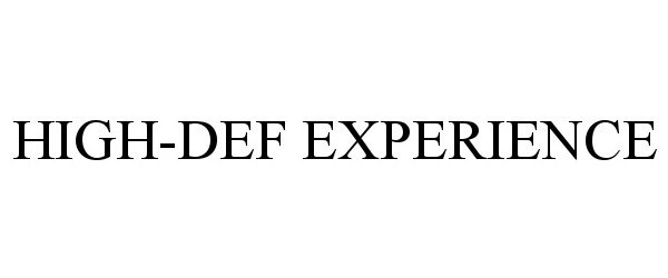  HIGH-DEF EXPERIENCE