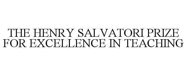  THE HENRY SALVATORI PRIZE FOR EXCELLENCE IN TEACHING