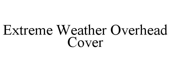 EXTREME WEATHER OVERHEAD COVER