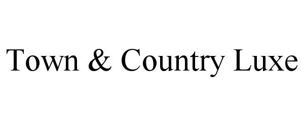  TOWN &amp; COUNTRY LUXE