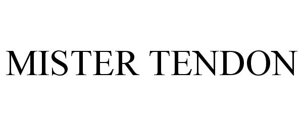 Trademark Logo MISTER TENDON