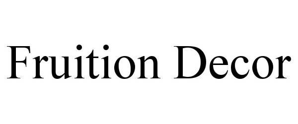Trademark Logo FRUITION DECOR