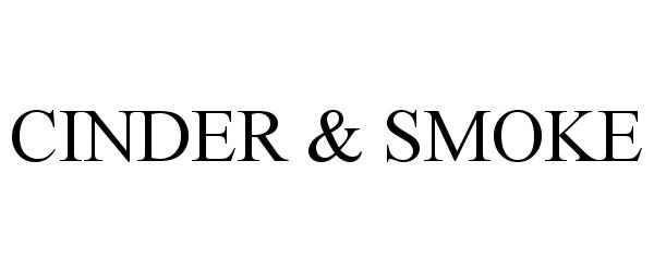 Trademark Logo CINDER &amp; SMOKE