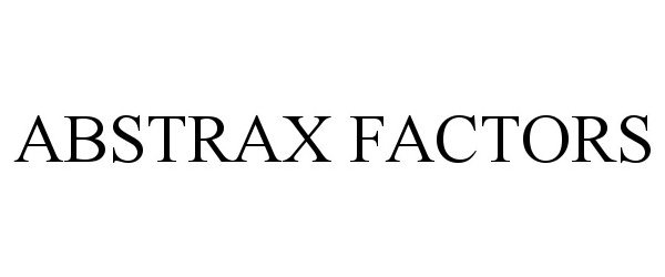 Trademark Logo ABSTRAX FACTORS