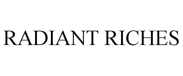 Trademark Logo RADIANT RICHES