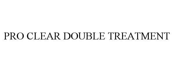  PRO CLEAR DOUBLE TREATMENT
