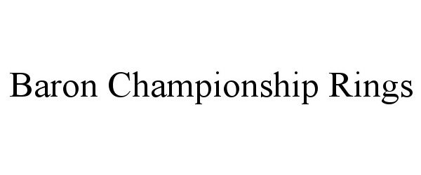 Trademark Logo BARON CHAMPIONSHIP RINGS