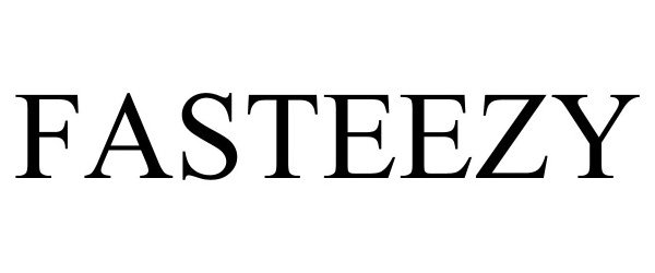 Trademark Logo FASTEEZY