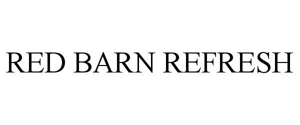 Trademark Logo RED BARN REFRESH