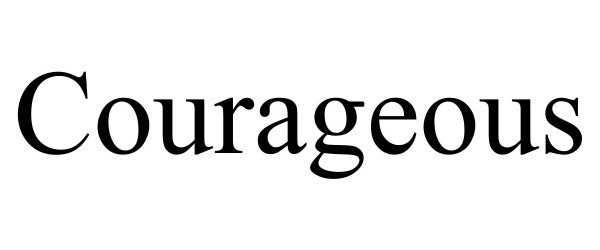 COURAGEOUS