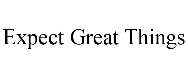  EXPECT GREAT THINGS