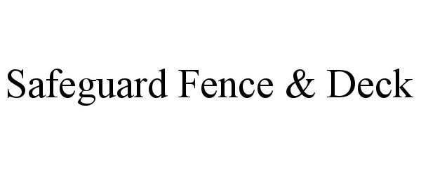 Trademark Logo SAFEGUARD FENCE &amp; DECK