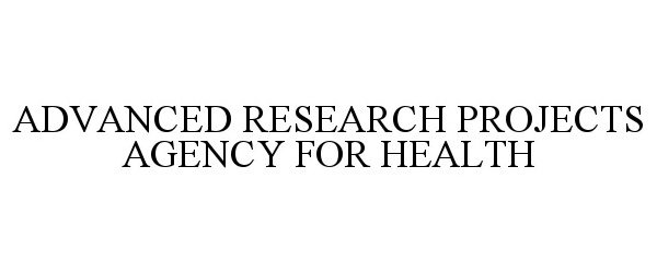  ADVANCED RESEARCH PROJECTS AGENCY FOR HEALTH
