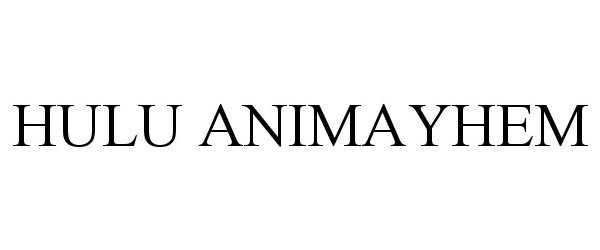 Trademark Logo HULU ANIMAYHEM