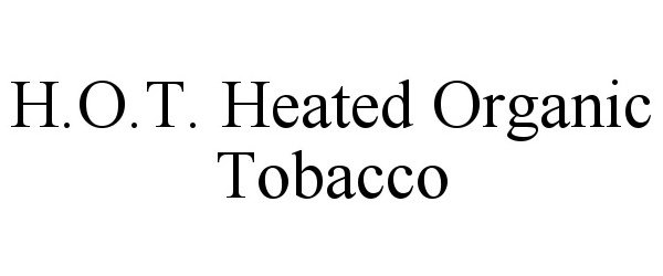 Trademark Logo H.O.T. HEATED ORGANIC TOBACCO