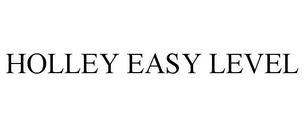 Trademark Logo HOLLEY EASY LEVEL